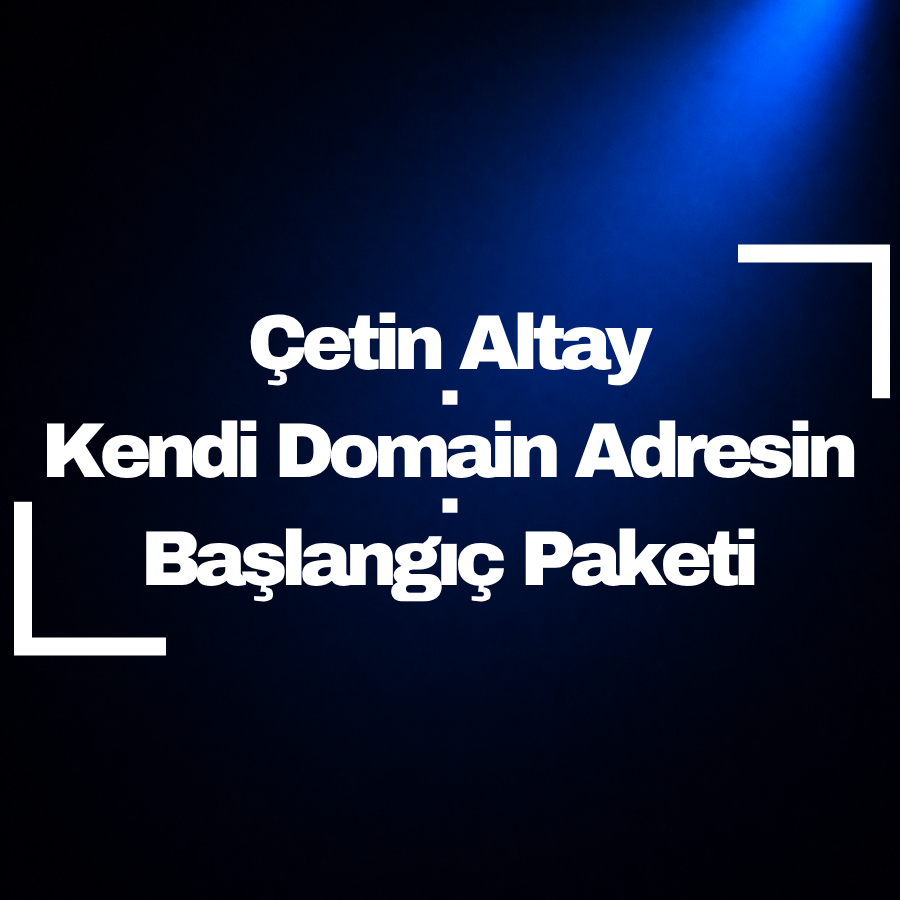 Kendi Domain Adresinle Mağaza Aç · Çetin Altay Başlangıç Paketi